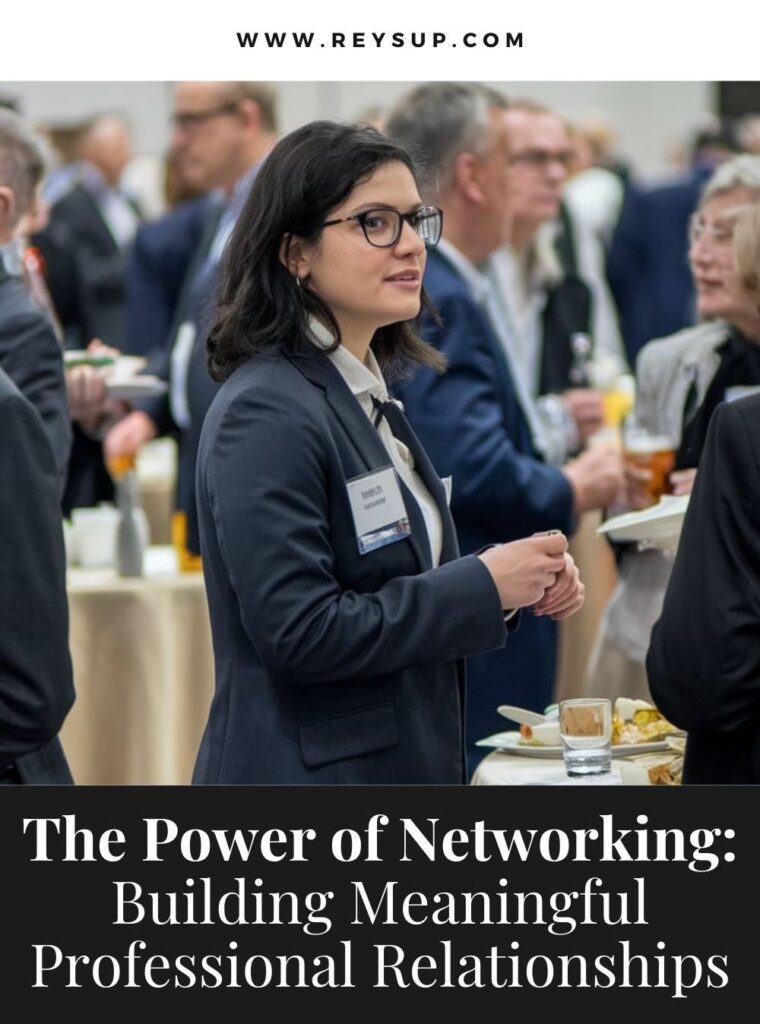 The Power of Networking: Building Meaningful Professional Relationships