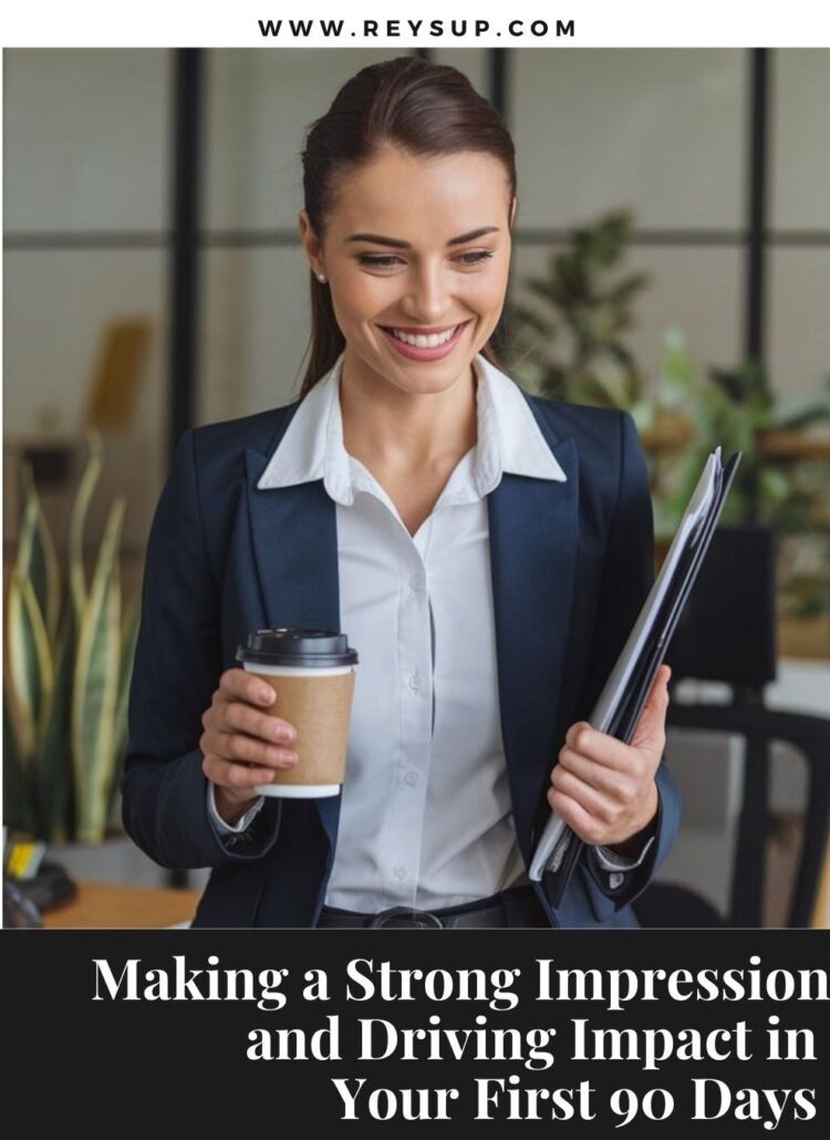 Making a Strong Impression and Driving Impact in Your First 90 Days